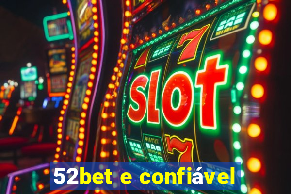 52bet e confiável