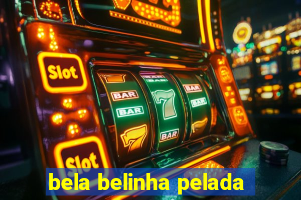 bela belinha pelada