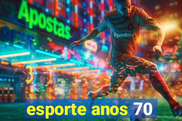 esporte anos 70