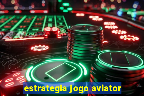 estrategia jogo aviator