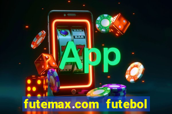 futemax.com futebol ao vivo