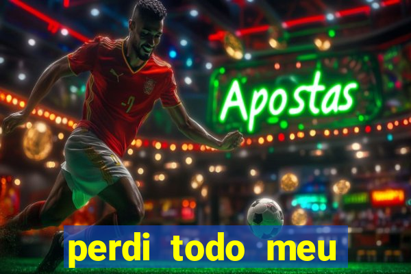 perdi todo meu dinheiro em apostas