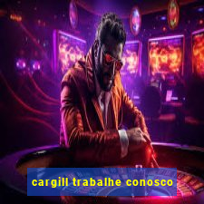 cargill trabalhe conosco