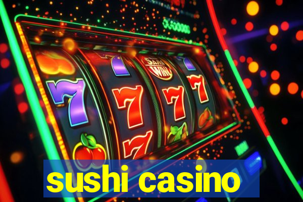 sushi casino