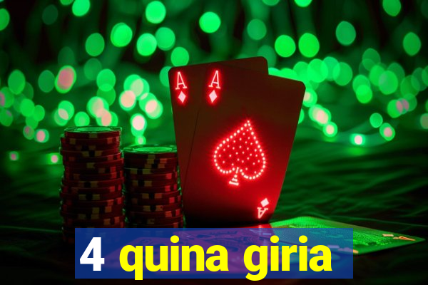 4 quina giria