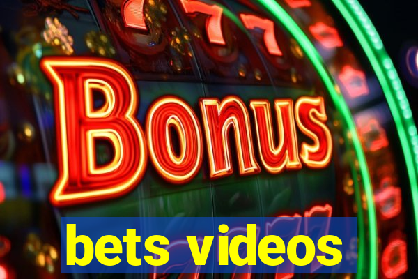 bets videos