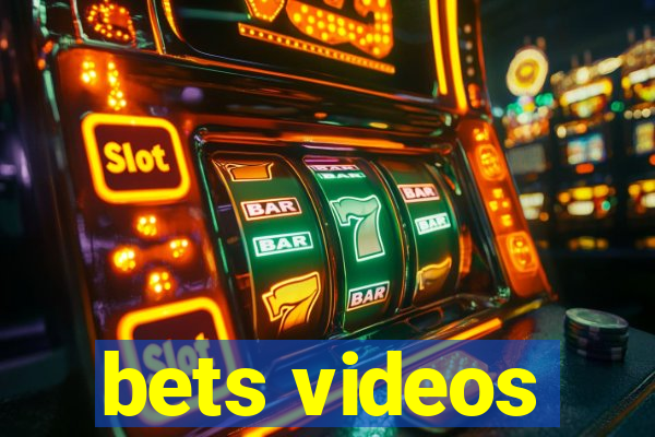 bets videos