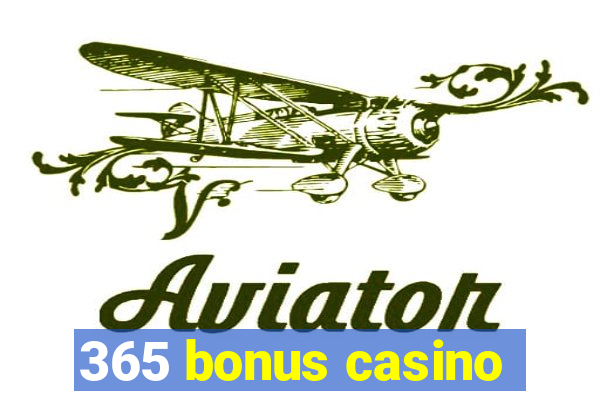 365 bonus casino