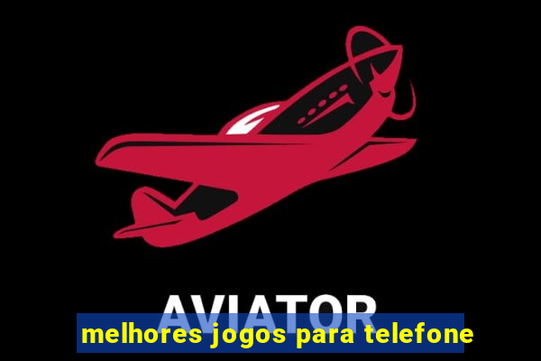 melhores jogos para telefone