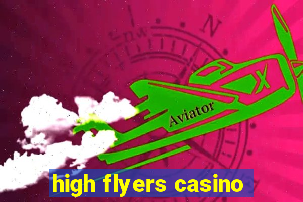 high flyers casino