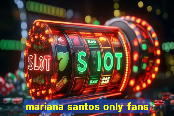 mariana santos only fans