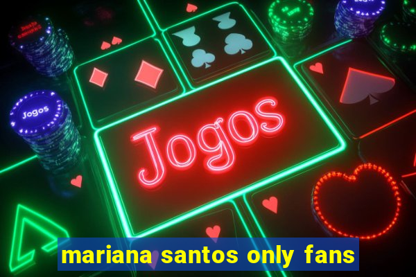 mariana santos only fans