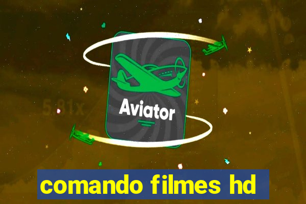 comando filmes hd