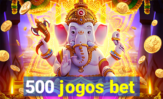 500 jogos bet