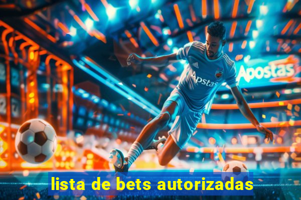 lista de bets autorizadas