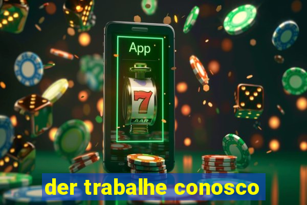 der trabalhe conosco