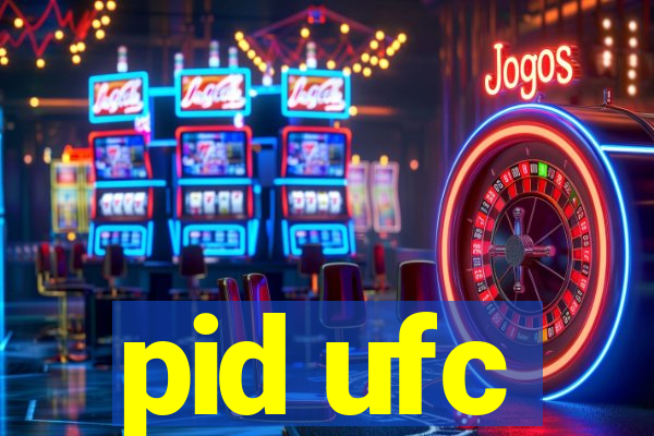 pid ufc