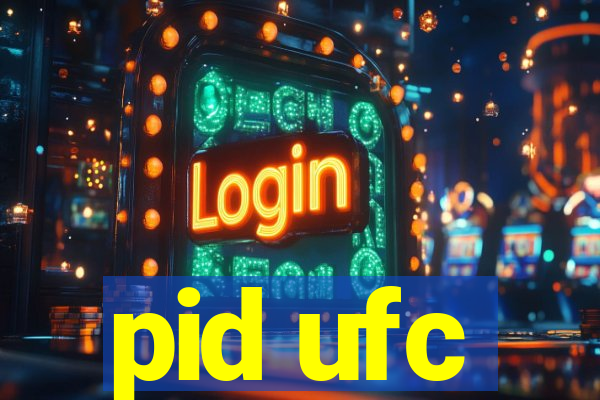 pid ufc