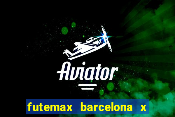 futemax barcelona x real madrid