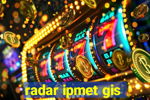 radar ipmet gis