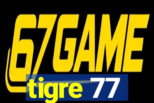 tigre 77