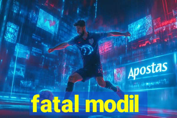 fatal modil