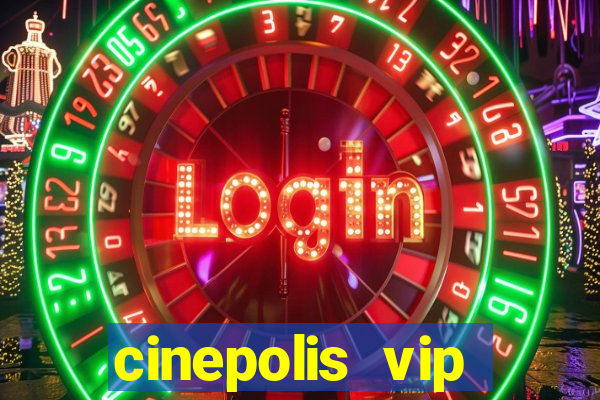 cinepolis vip parque shopping