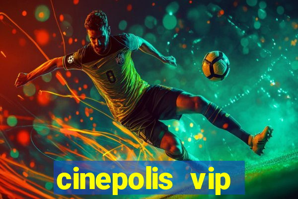 cinepolis vip parque shopping