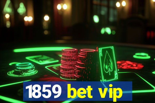 1859 bet vip