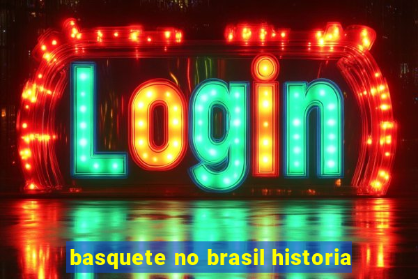 basquete no brasil historia