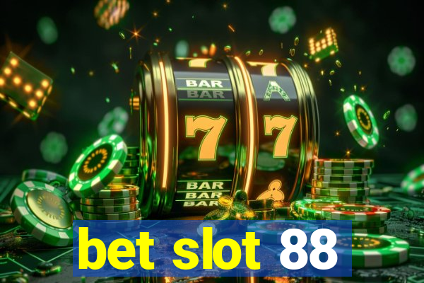 bet slot 88