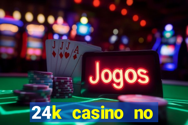 24k casino no deposit bonus codes