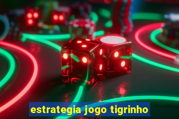 estrategia jogo tigrinho