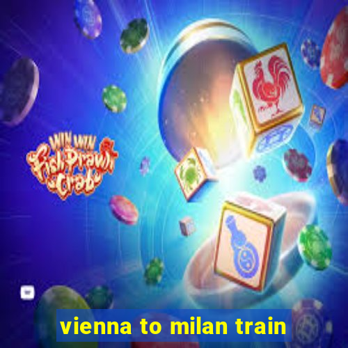 vienna to milan train