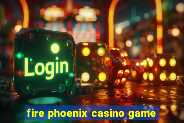 fire phoenix casino game