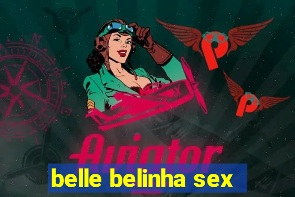 belle belinha sex