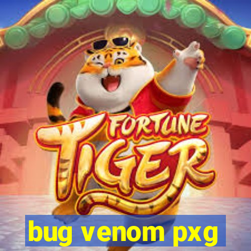 bug venom pxg