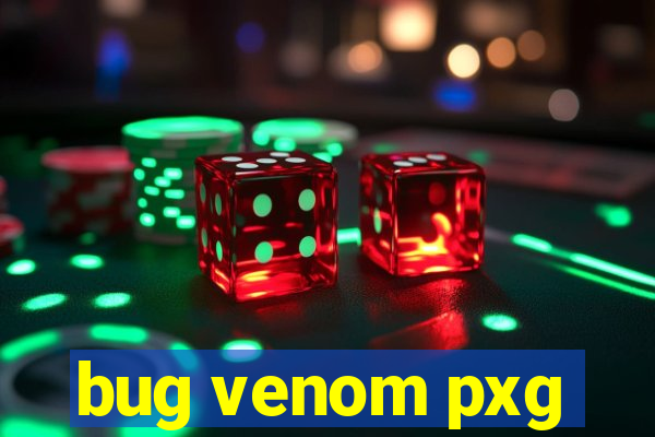 bug venom pxg