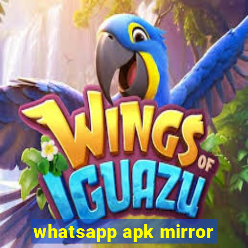 whatsapp apk mirror