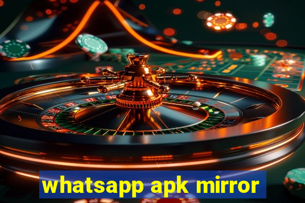 whatsapp apk mirror