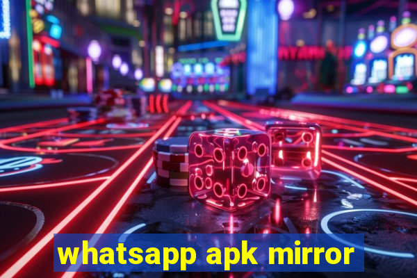 whatsapp apk mirror