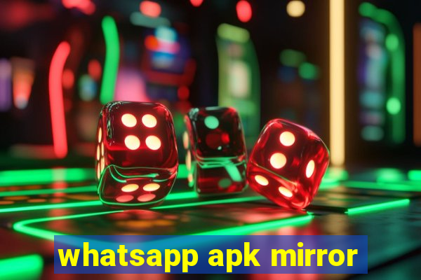 whatsapp apk mirror