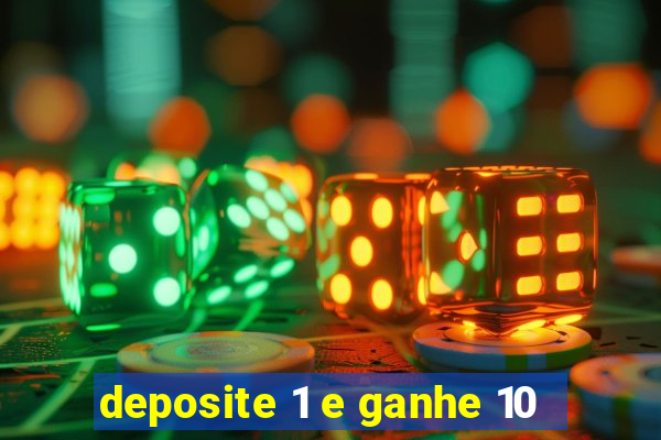 deposite 1 e ganhe 10