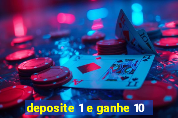 deposite 1 e ganhe 10