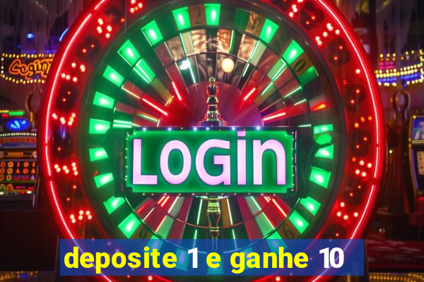 deposite 1 e ganhe 10