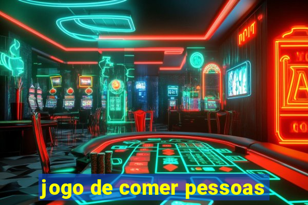 jogo de comer pessoas