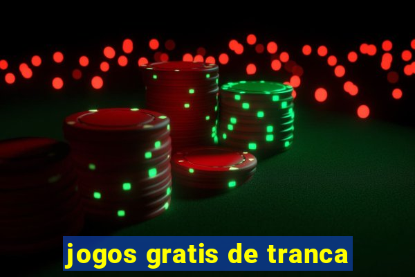 jogos gratis de tranca