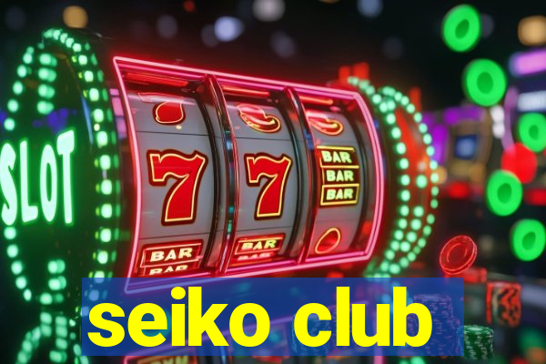 seiko club