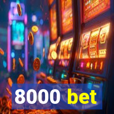 8000 bet