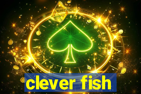 clever fish